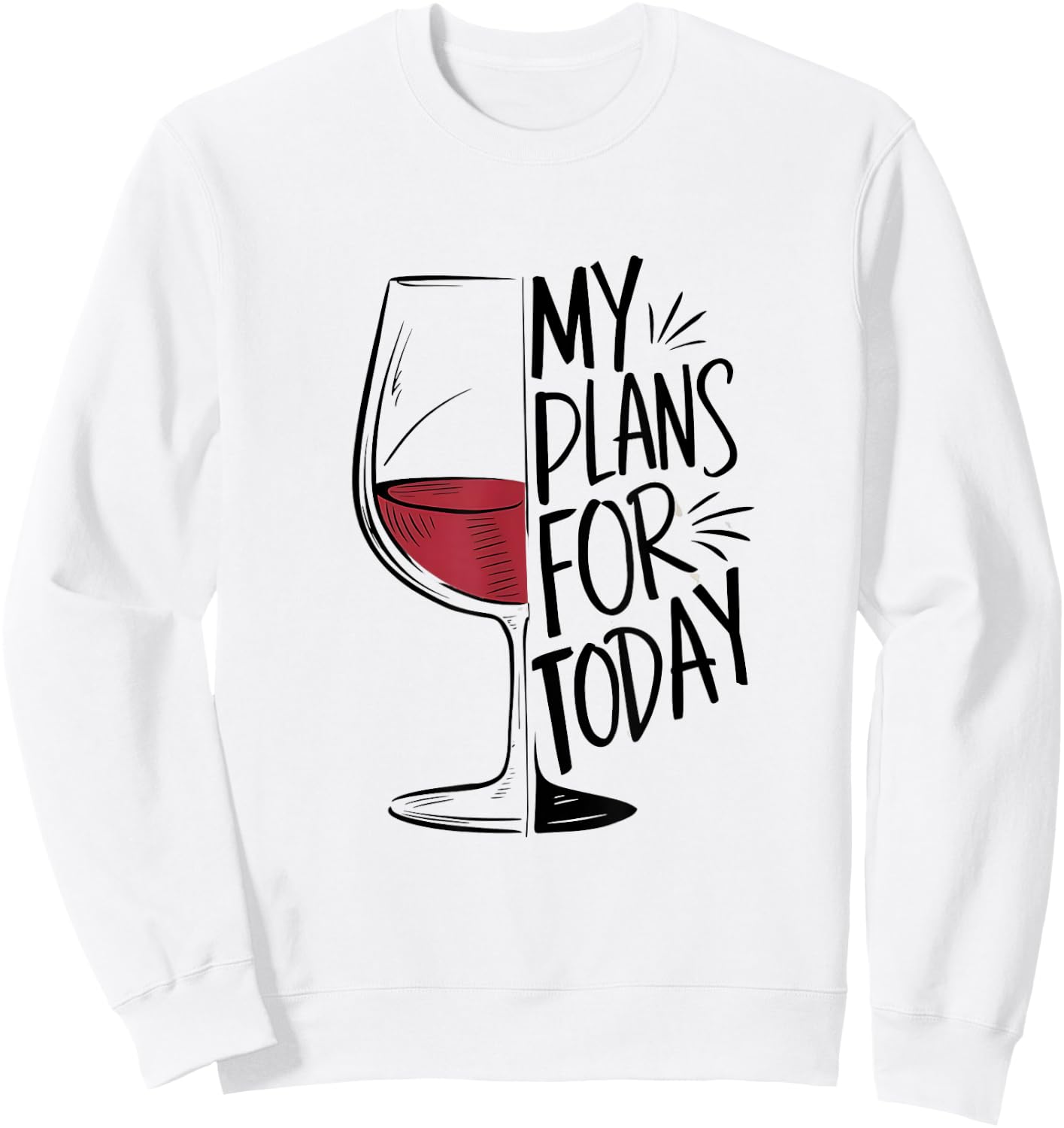 My Plans For Today Funny Wine Lover Sweatshirt - Sweatshirt | White