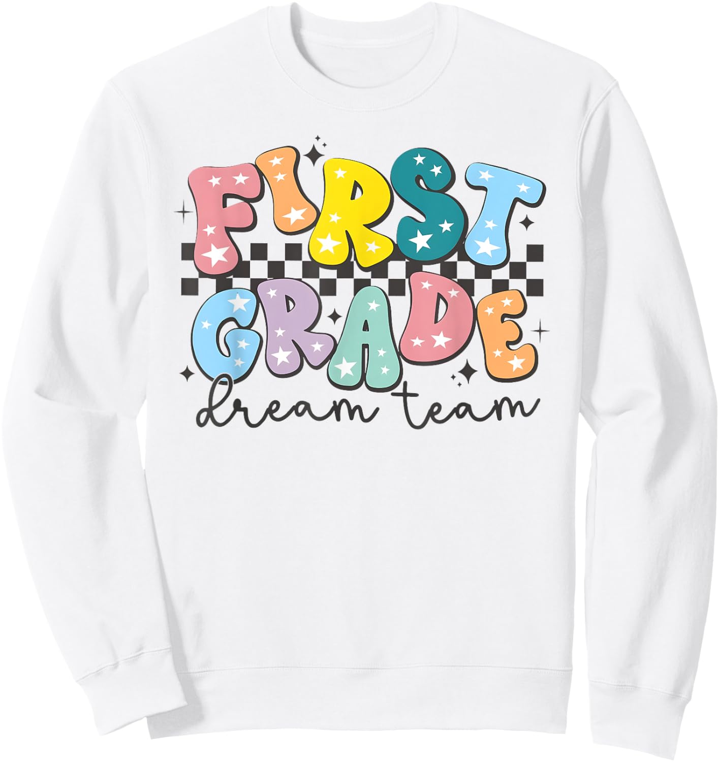 First Grade Dream Team Back To School Teachers Students Kids Sweatshirt - Sweatshirt | White