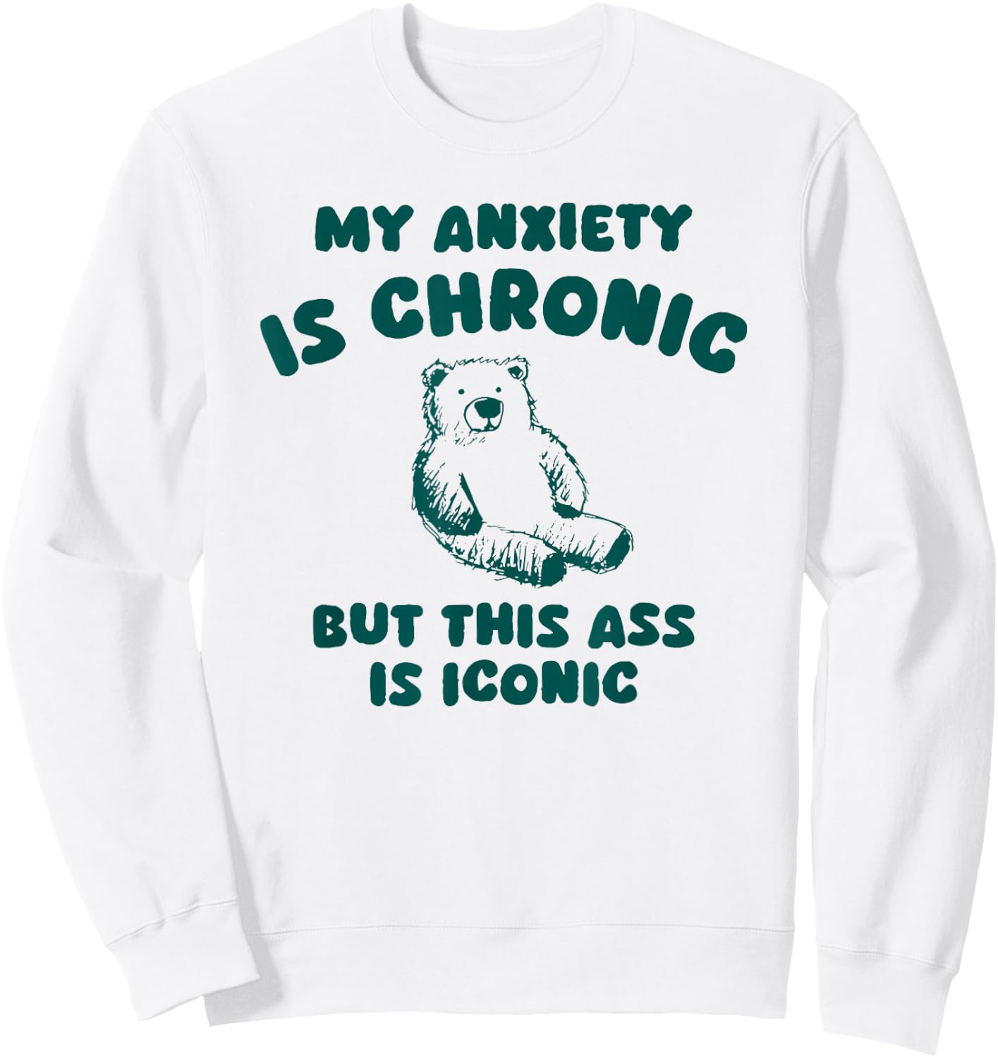 My Anxiety is Chronic but This as is Iconic Sweatshirt - Sweatshirt | White