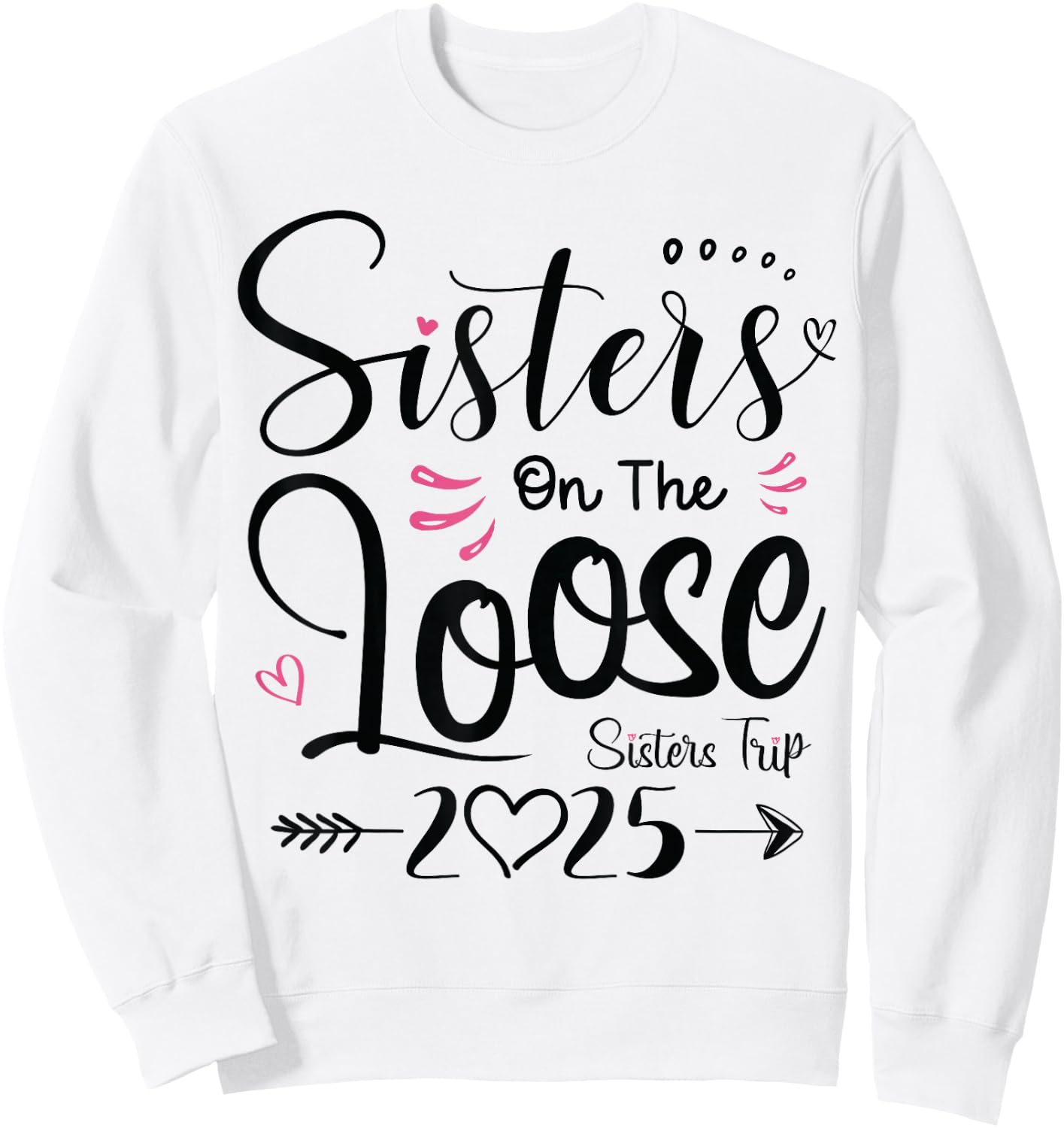 Sisters On The Loose Sisters Trip 2025 Vacation Lover Girls Sweatshirt - Sweatshirt | White