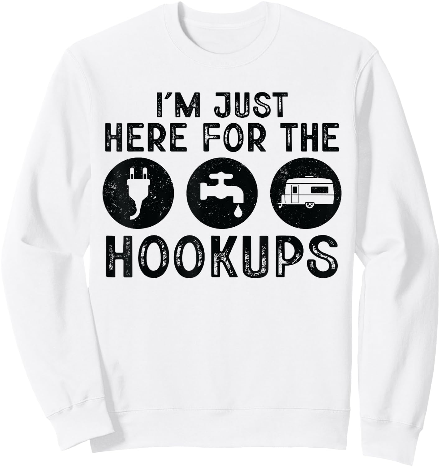 Funny Camper I'm Just Here For The Hookups Camp RV Lover Sweatshirt - Sweatshirt | White