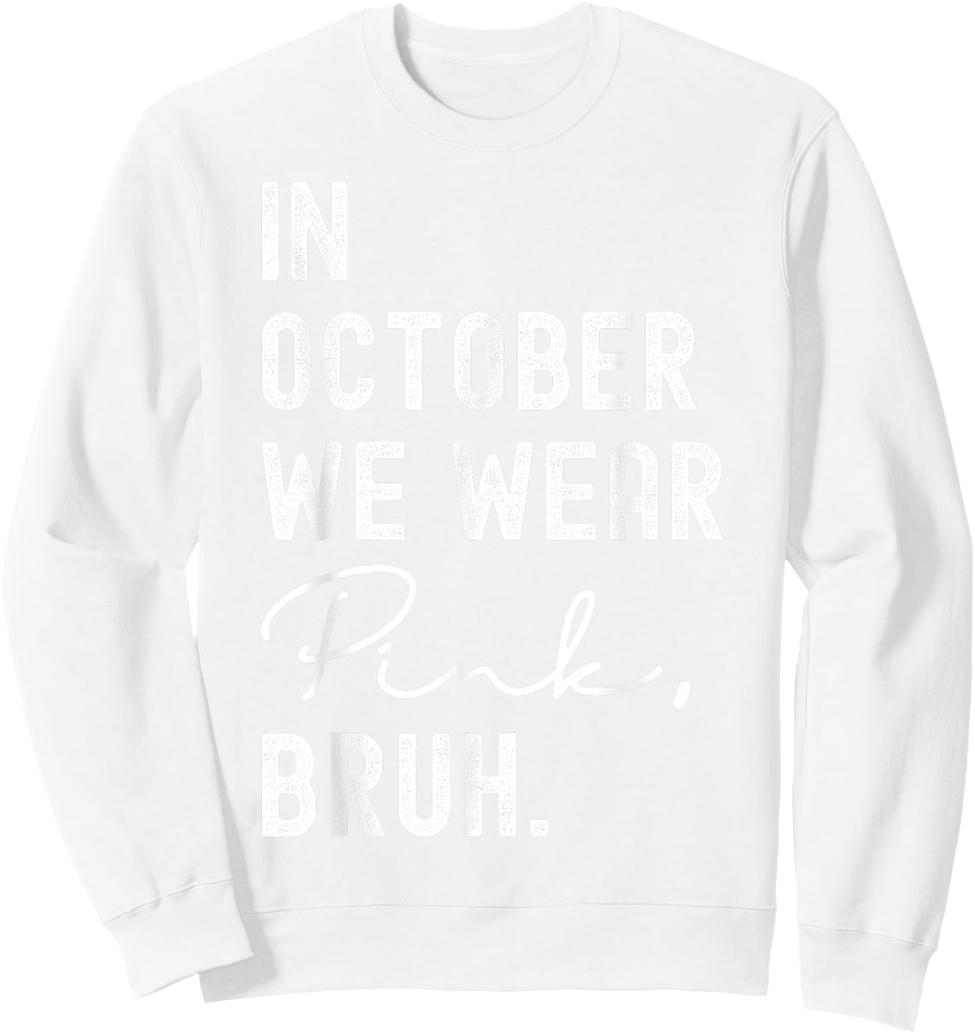 Breast Cancer Shirts for Kids Boys Bruh In October Wear Pink Sweatshirt - Sweatshirt | White