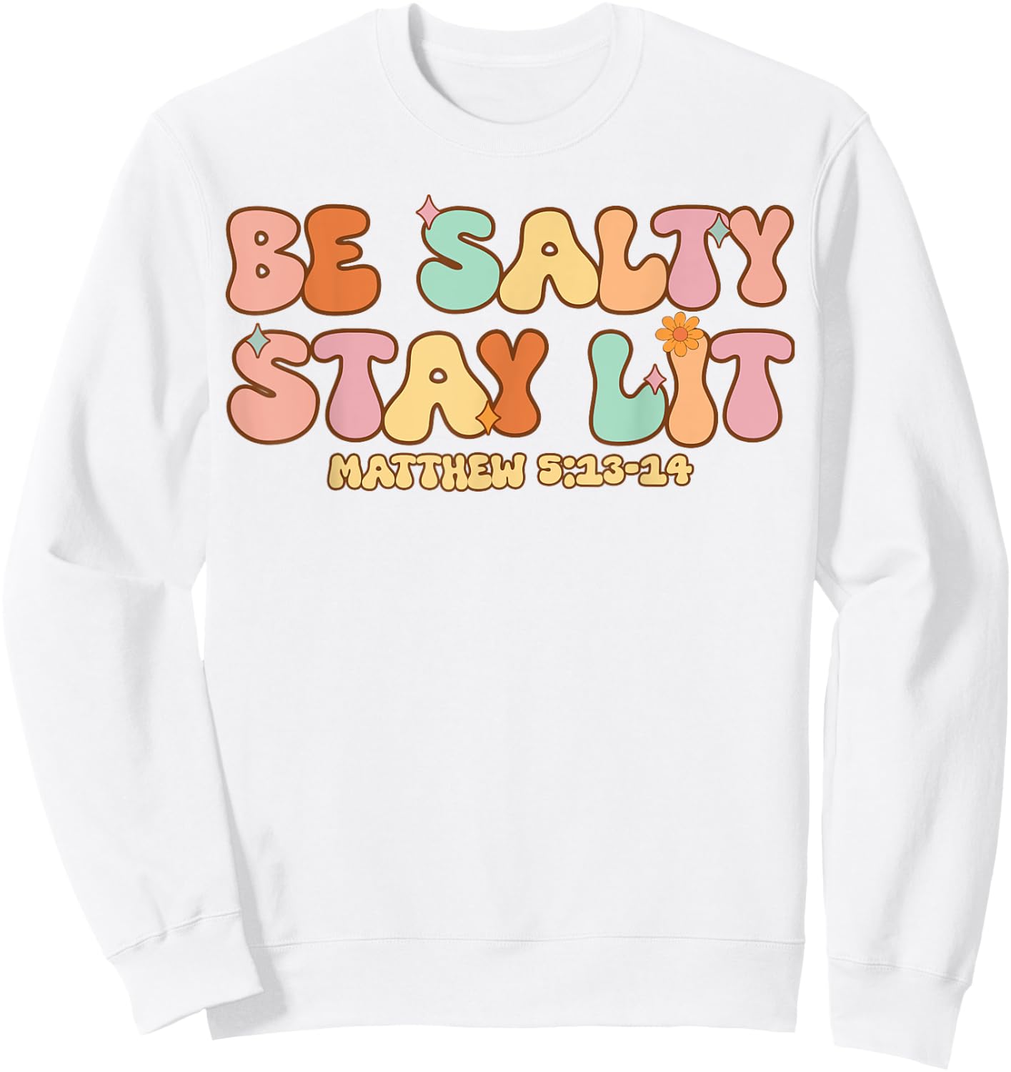 Women Christian-Shirt Be Salty Stay Lit Matthew Groovy Jesus Sweatshirt - Sweatshirt | White