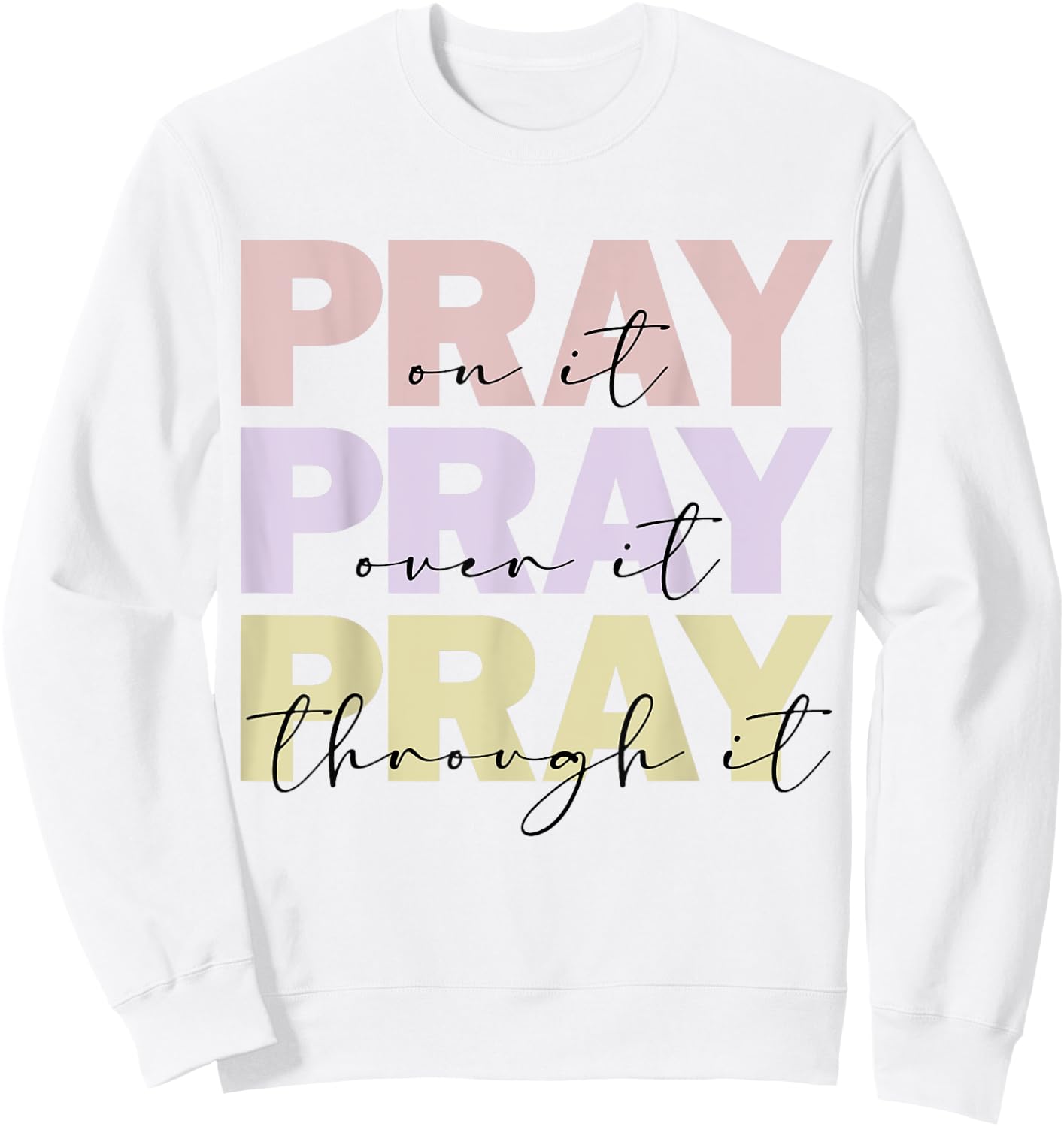 Christian Merch / Pray On It / Bible Verse Faith Prayer Sweatshirt - Sweatshirt | White