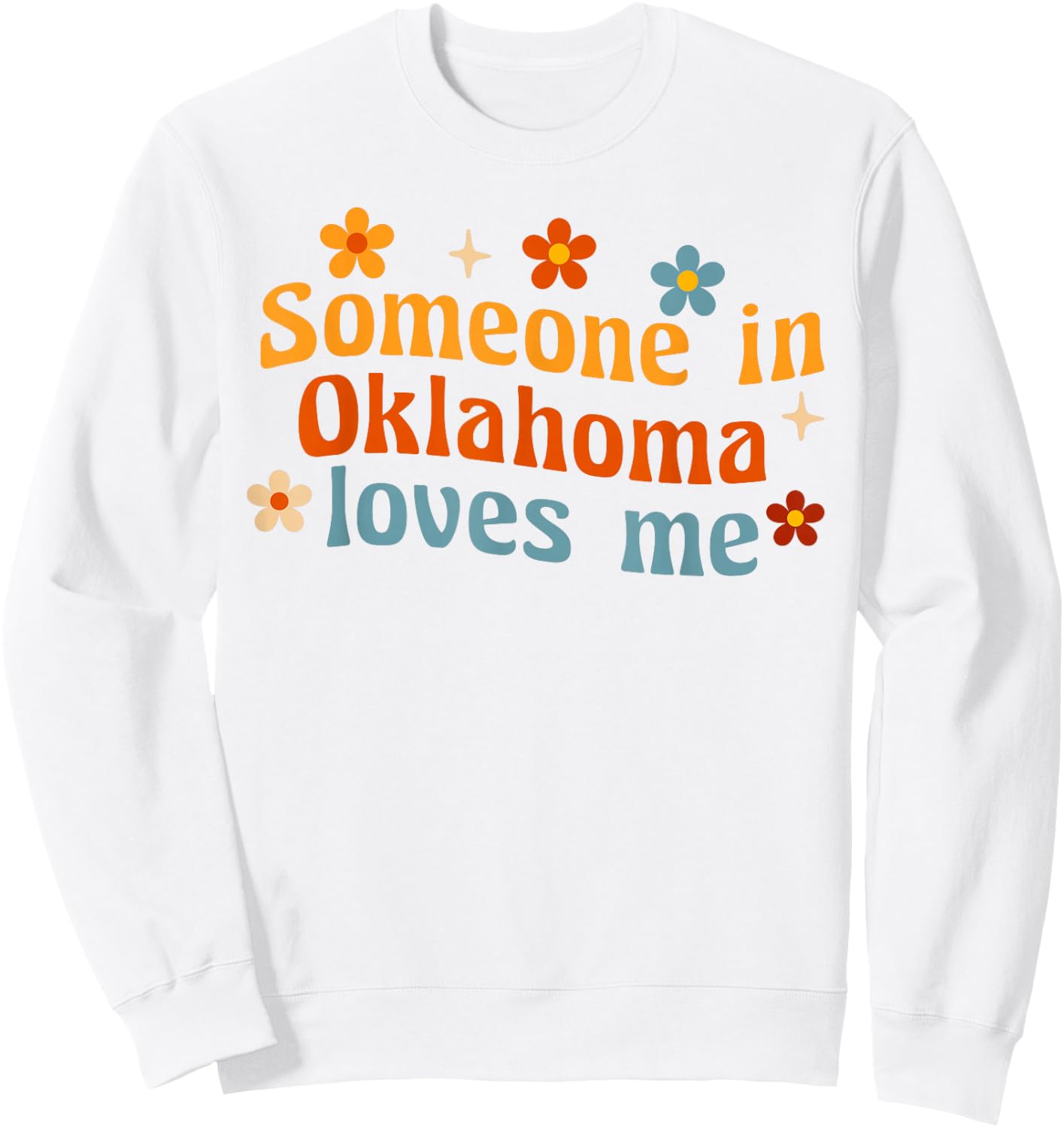Someone In Oklahoma Loves Me Sweatshirt - Sweatshirt | White