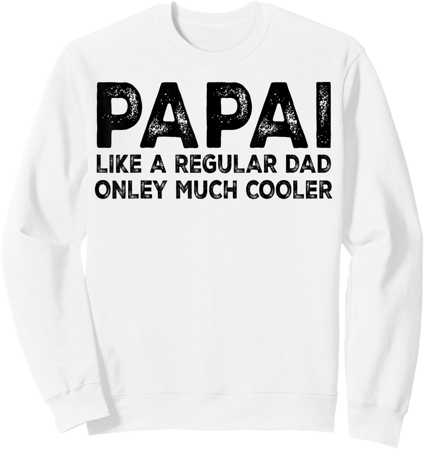 Papai Brazilian Dad Father Definition - Funny Fathers Day Sweatshirt - Sweatshirt | White
