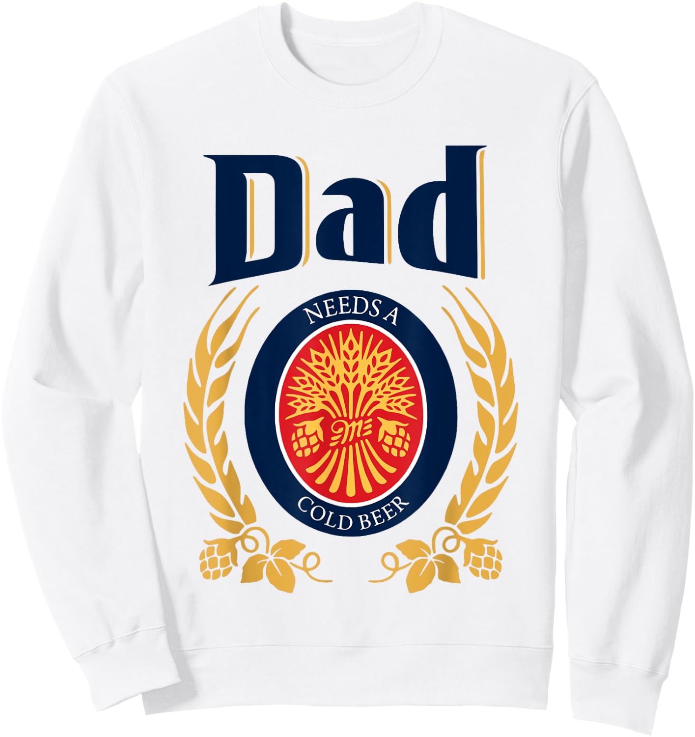Fun Dad Needs A Cold Beer Drink Beer Father's Day Sweatshirt - Sweatshirt | White