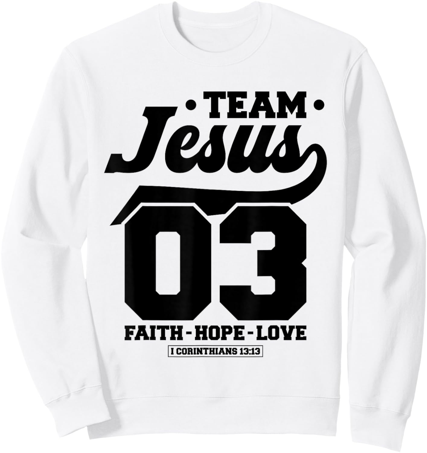 Christian - Team Jesus 03 Faith Hope Love Sweatshirt - Sweatshirt | White