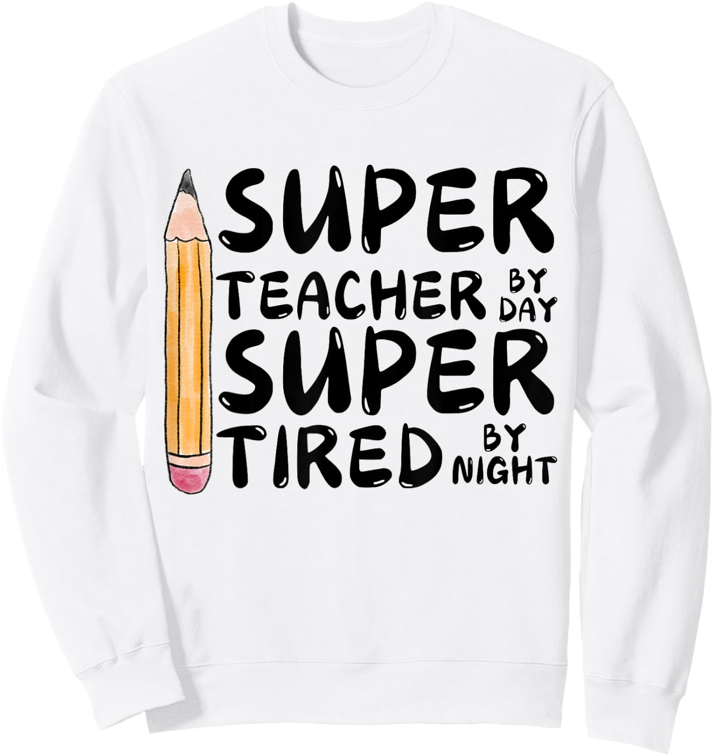 Super Teacher By Day Super Tired By Night Back To School Sweatshirt - Sweatshirt | White