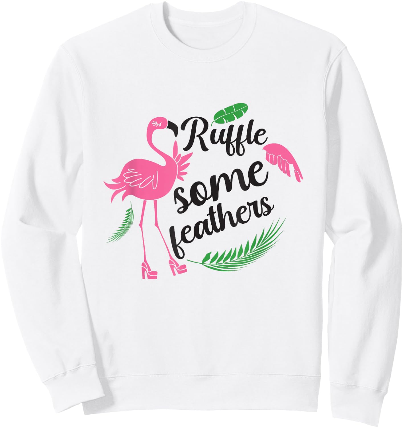 Ruffle Some Feathers Flamingo Lover Fun and Stylish Sweatshirt - Sweatshirt | White