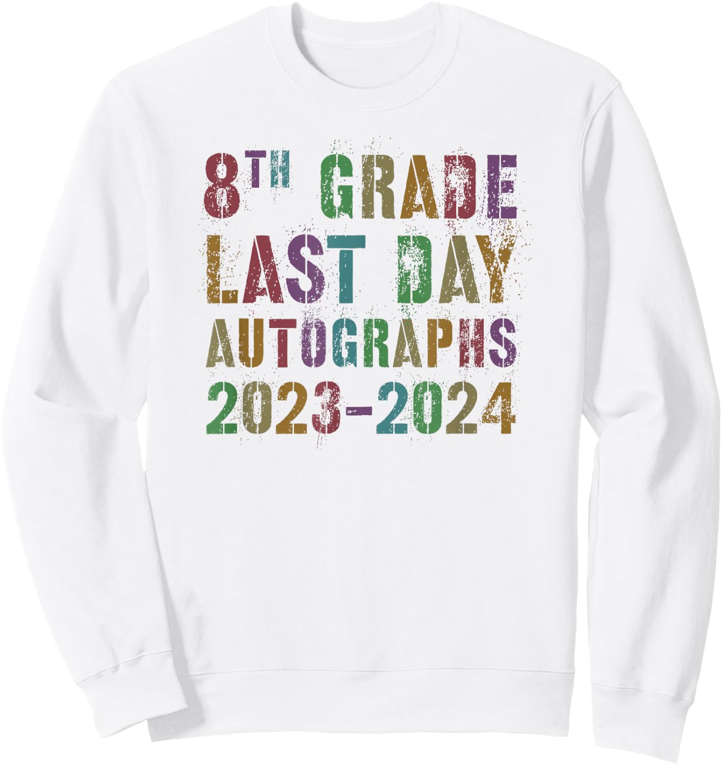 DIY EIGHTH GRADE AUTOGRAPHS 2024 Last Day Signature Sweatshirt - Sweatshirt | White