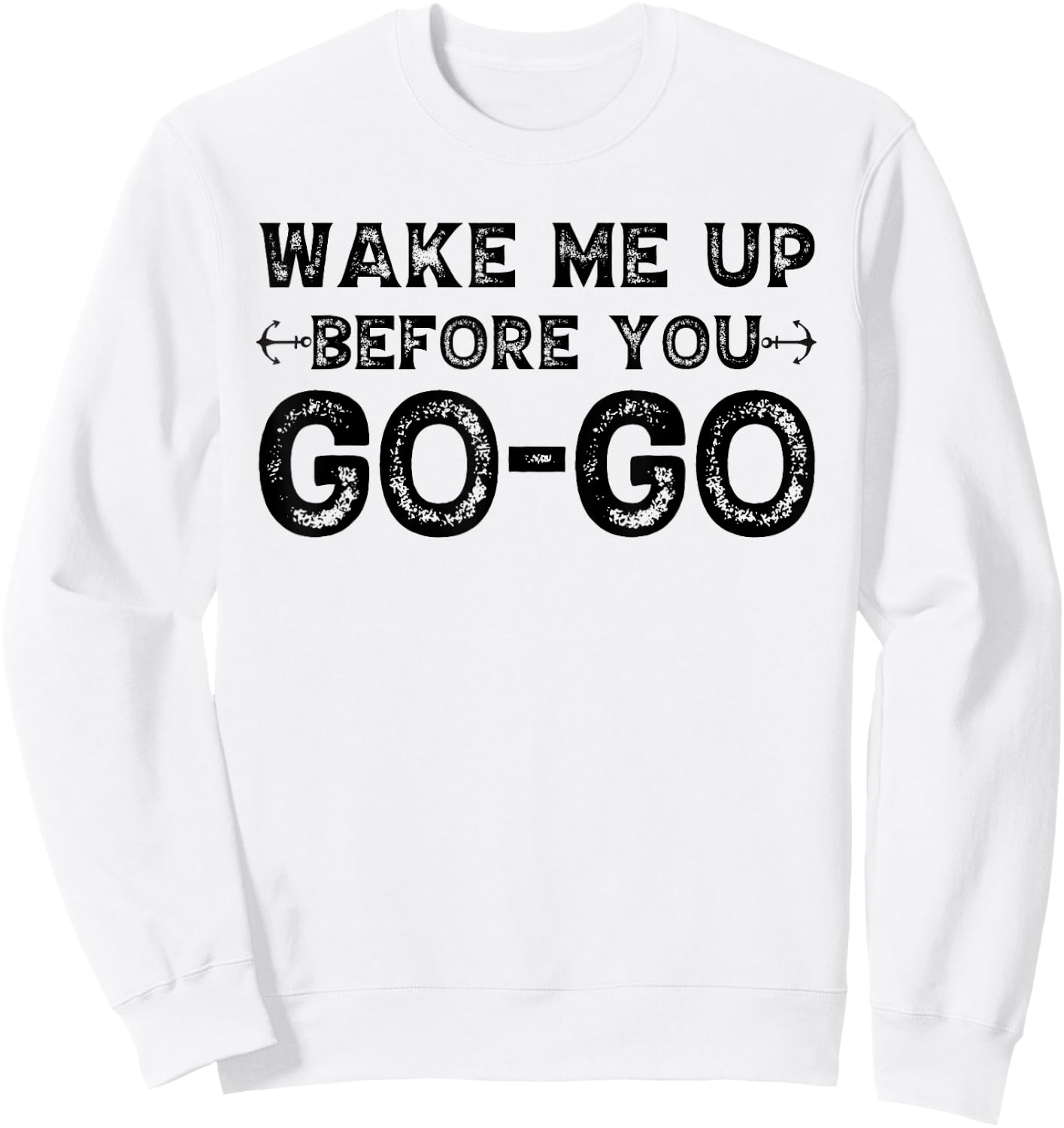 Wake Me Up Before You Go Go Sweatshirt - Sweatshirt | White