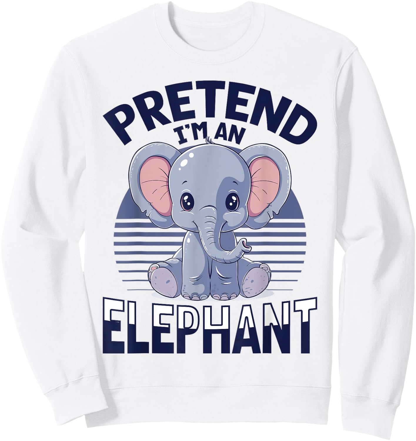 Funny Elephant Animal Pretend I'm A Elephant Sweatshirt - Sweatshirt | White