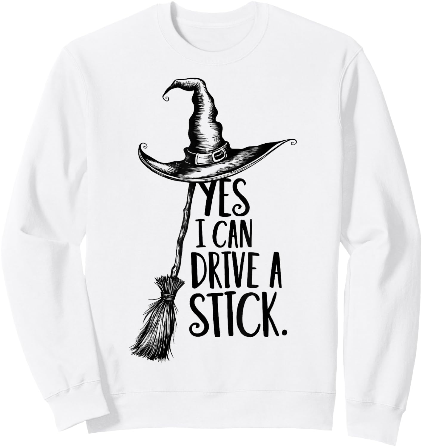 Yes I Can Drive A Stick Funny Halloween Spooky Witch Sweatshirt - Sweatshirt | White