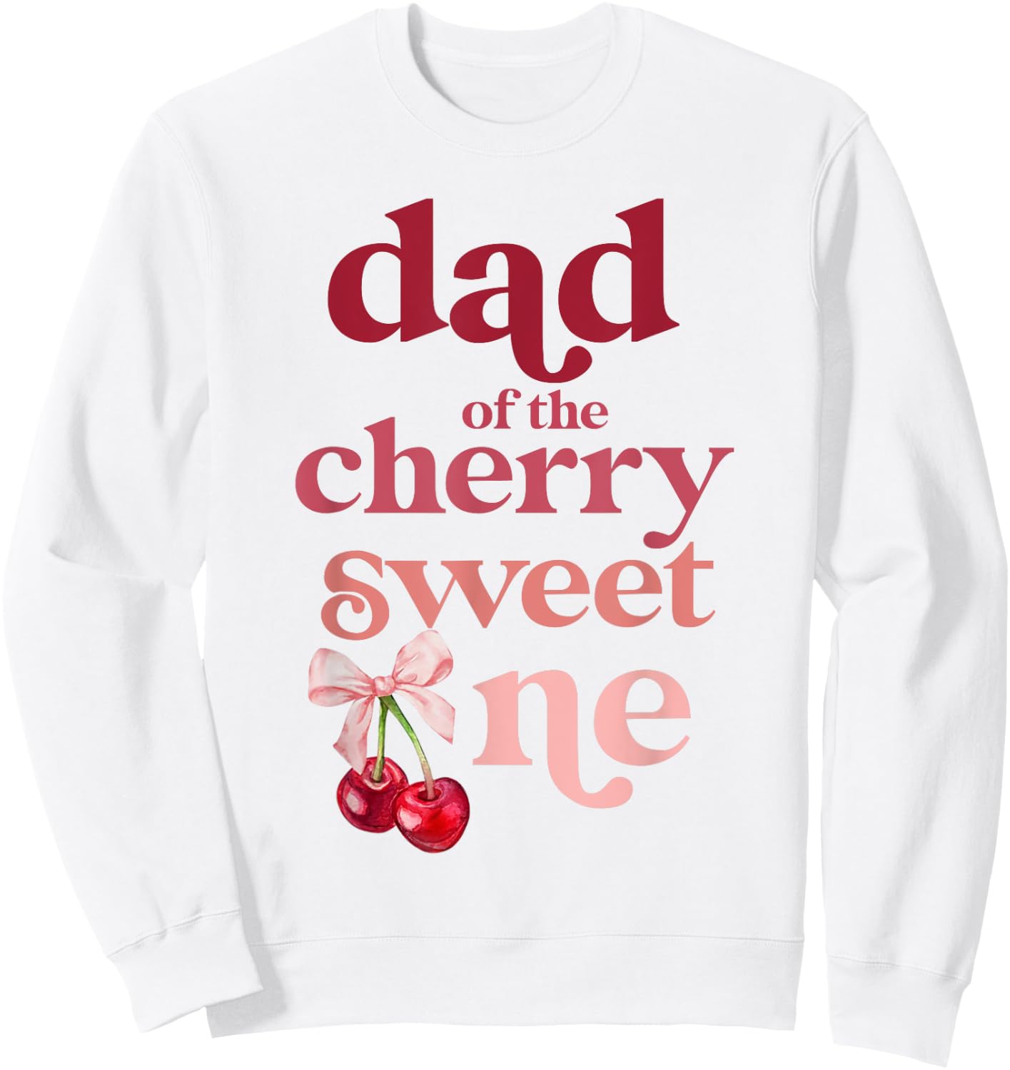 Dad of the Cherry Sweet One Coquette First Birthday 1st Sweatshirt - Sweatshirt | White