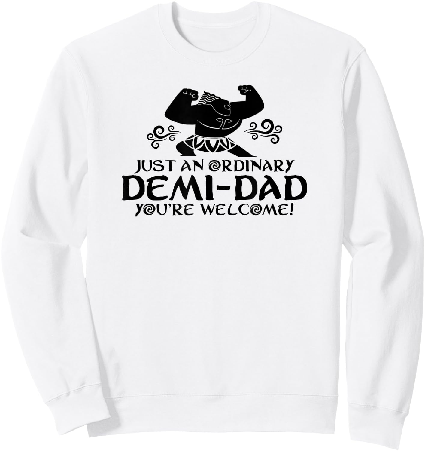 Just An Ordinary Demi-Dad You're Welcome! Funny Sweatshirt - Sweatshirt | White