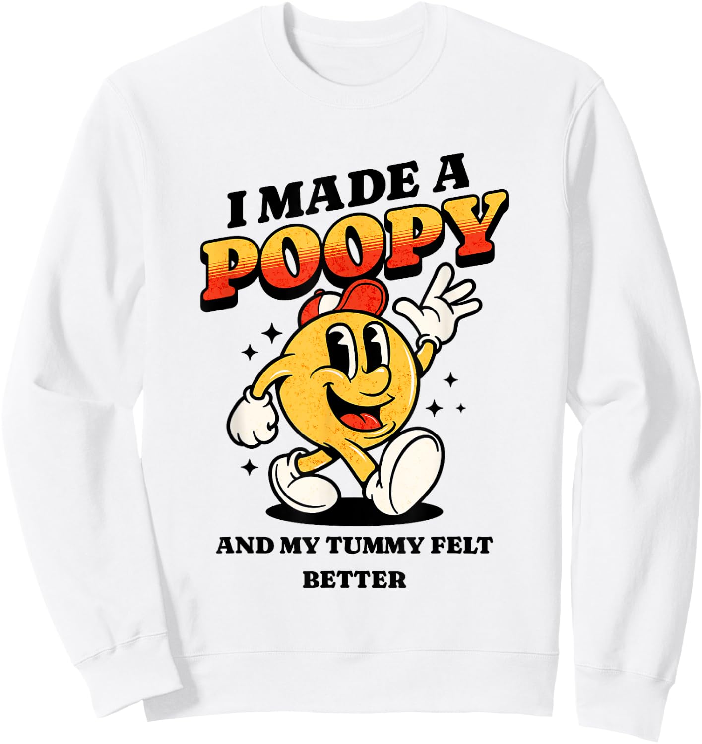I Made a Poopy and My Tummy Felt Better Adult Humor Meme Sweatshirt - Sweatshirt | White