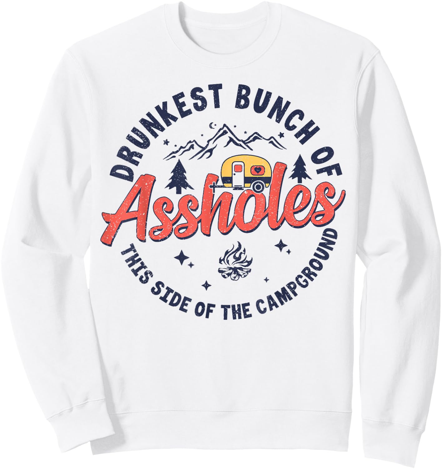 Drunkest Bunch Of Assholes This Side Of The Campground Sweatshirt - Sweatshirt | White