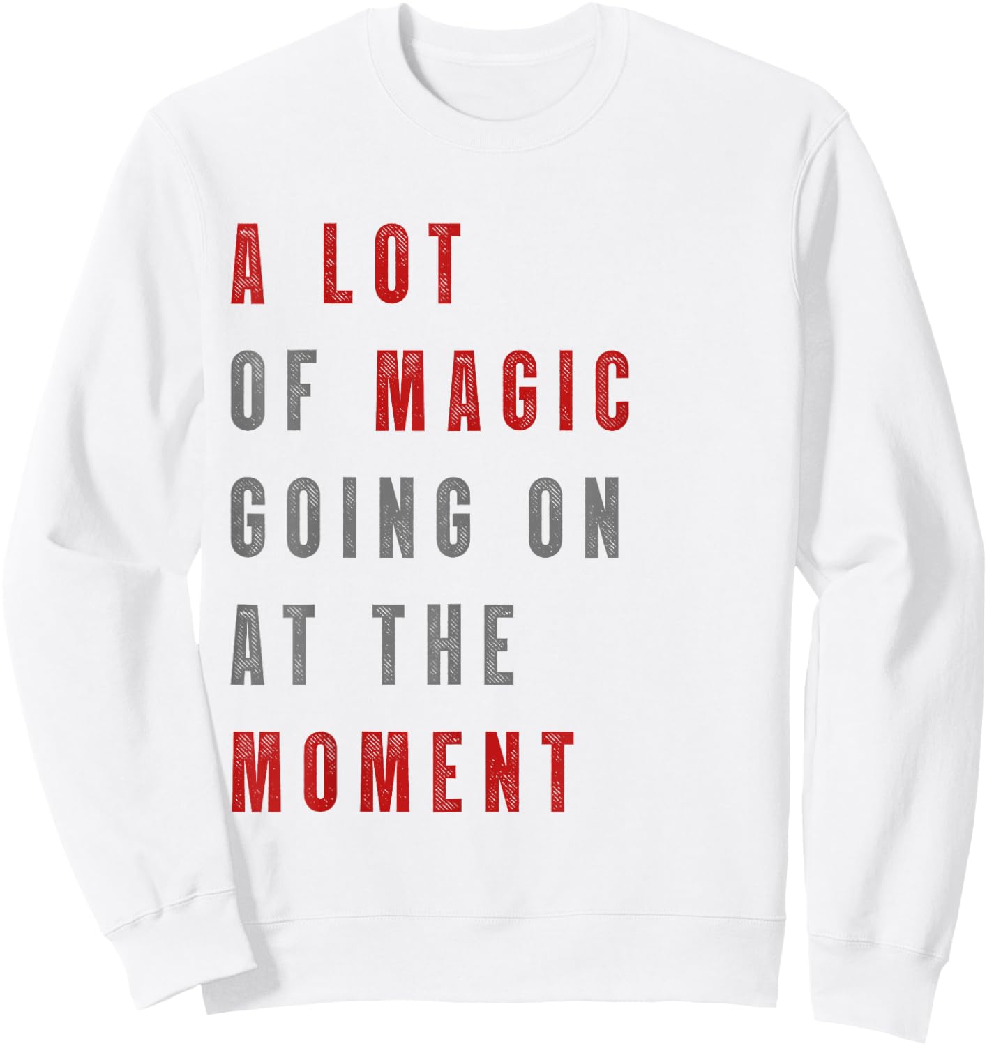 Funny saying a lot of magic Going On At The Moment Sweatshirt - Sweatshirt | White