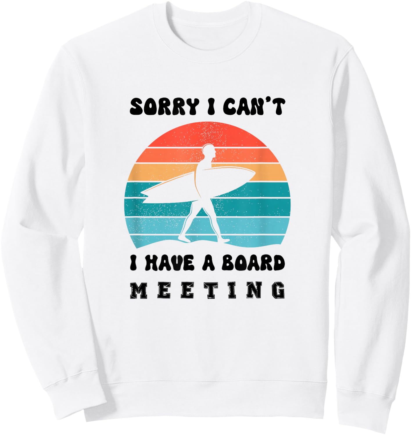 Sorry I Can't I Have a Board Meeting Funny Sweatshirt - Sweatshirt | White