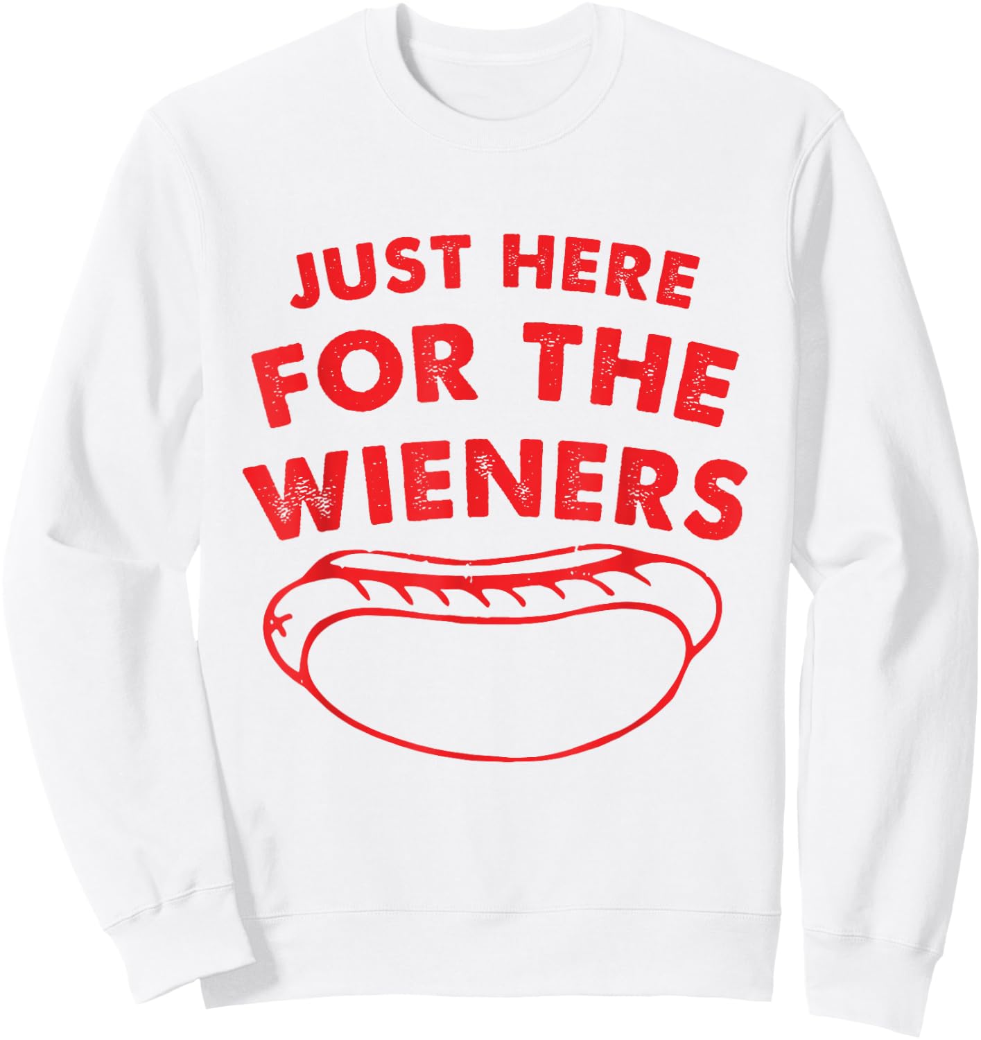 Just Here for The Wieners Funny Hot Dog 4th of July American Sweatshirt - Sweatshirt | White