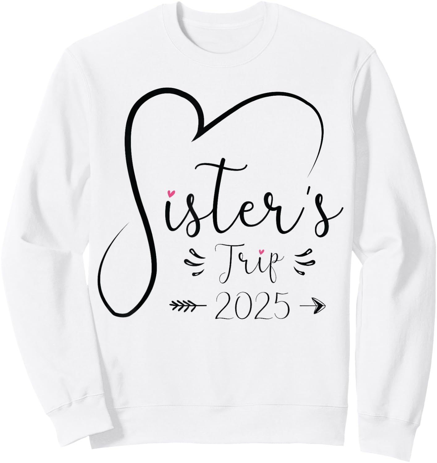 Sisters Trip 2025 Shirt Girls Road Trip 2025 Vacation Lovers Sweatshirt - Sweatshirt | White