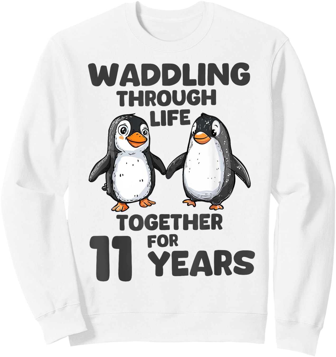 Waddling Through Life Together 11 Years Wedding Anniversary Sweatshirt - Sweatshirt | White