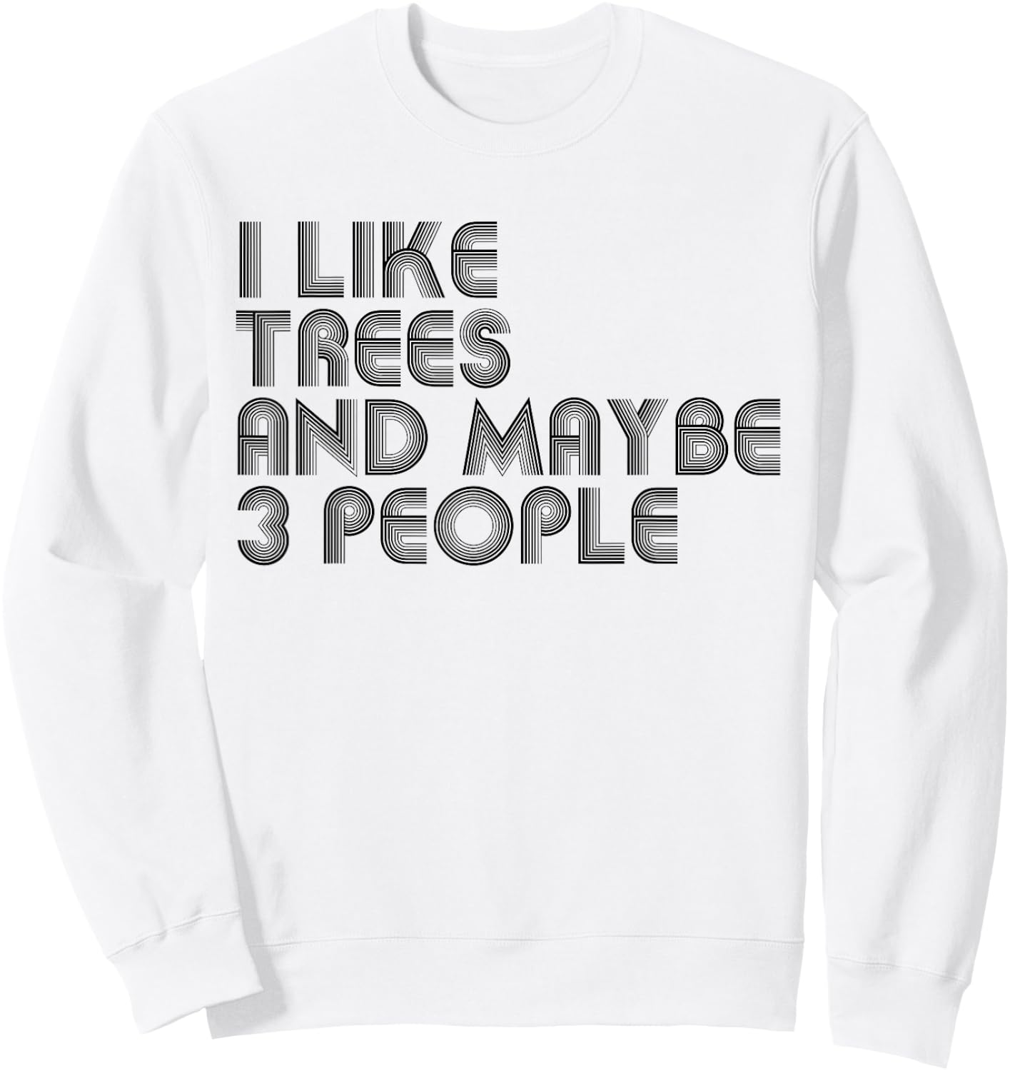 I Like Trees And Maybe 3 People Funny Trees Lover Sweatshirt - Sweatshirt | White