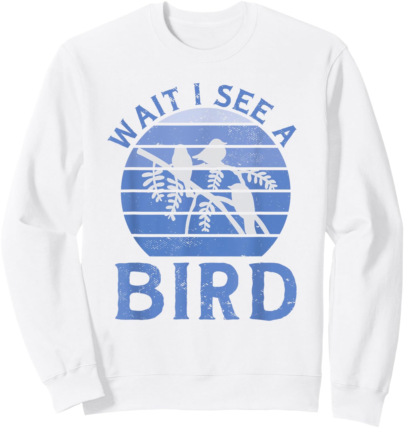 Bird Watching Wait I See A Bird Birding Sweatshirt - Sweatshirt | White