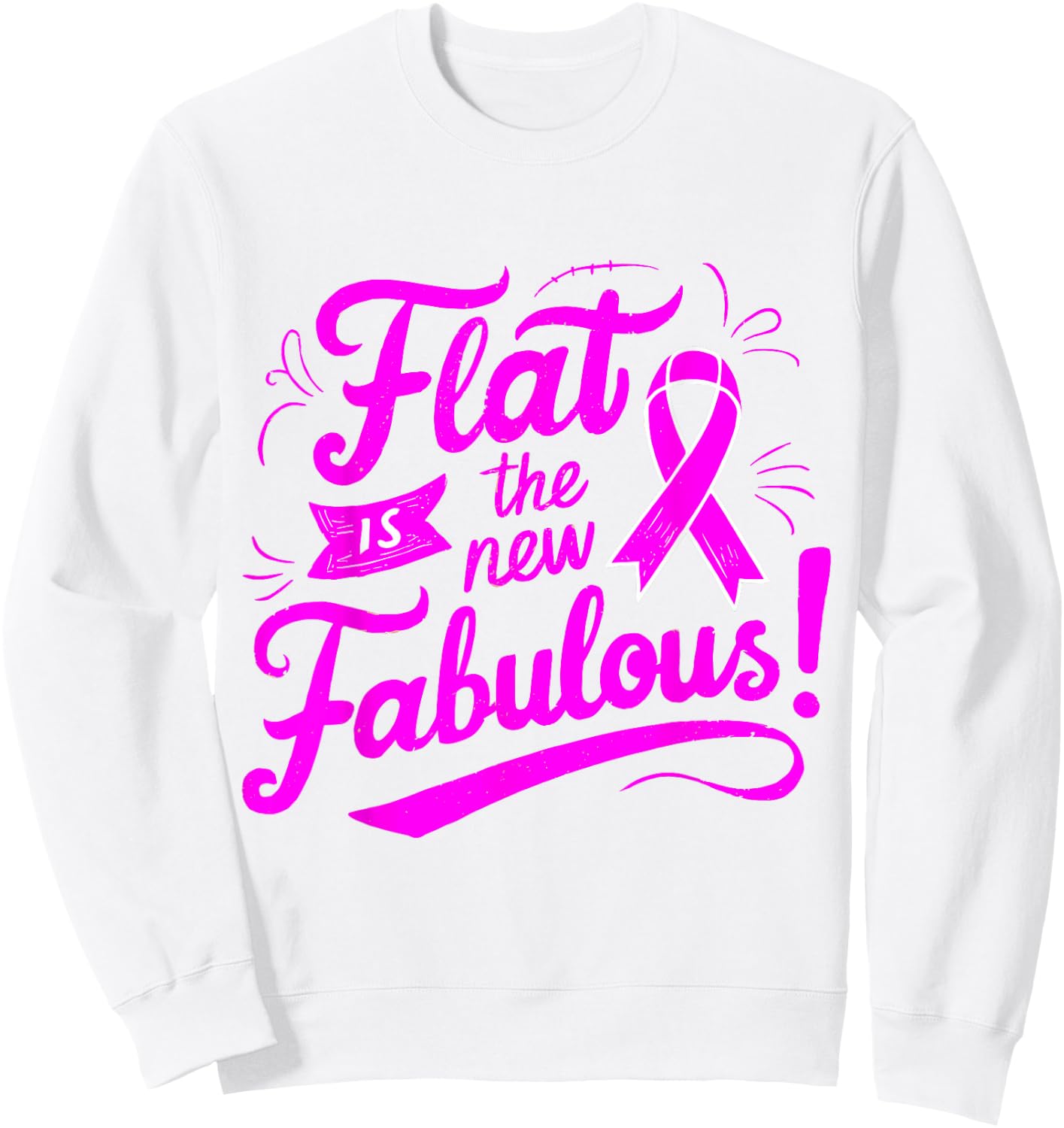 Flat Is the New Fabulous Breast Cancer Awareness Sweatshirt - Sweatshirt | White