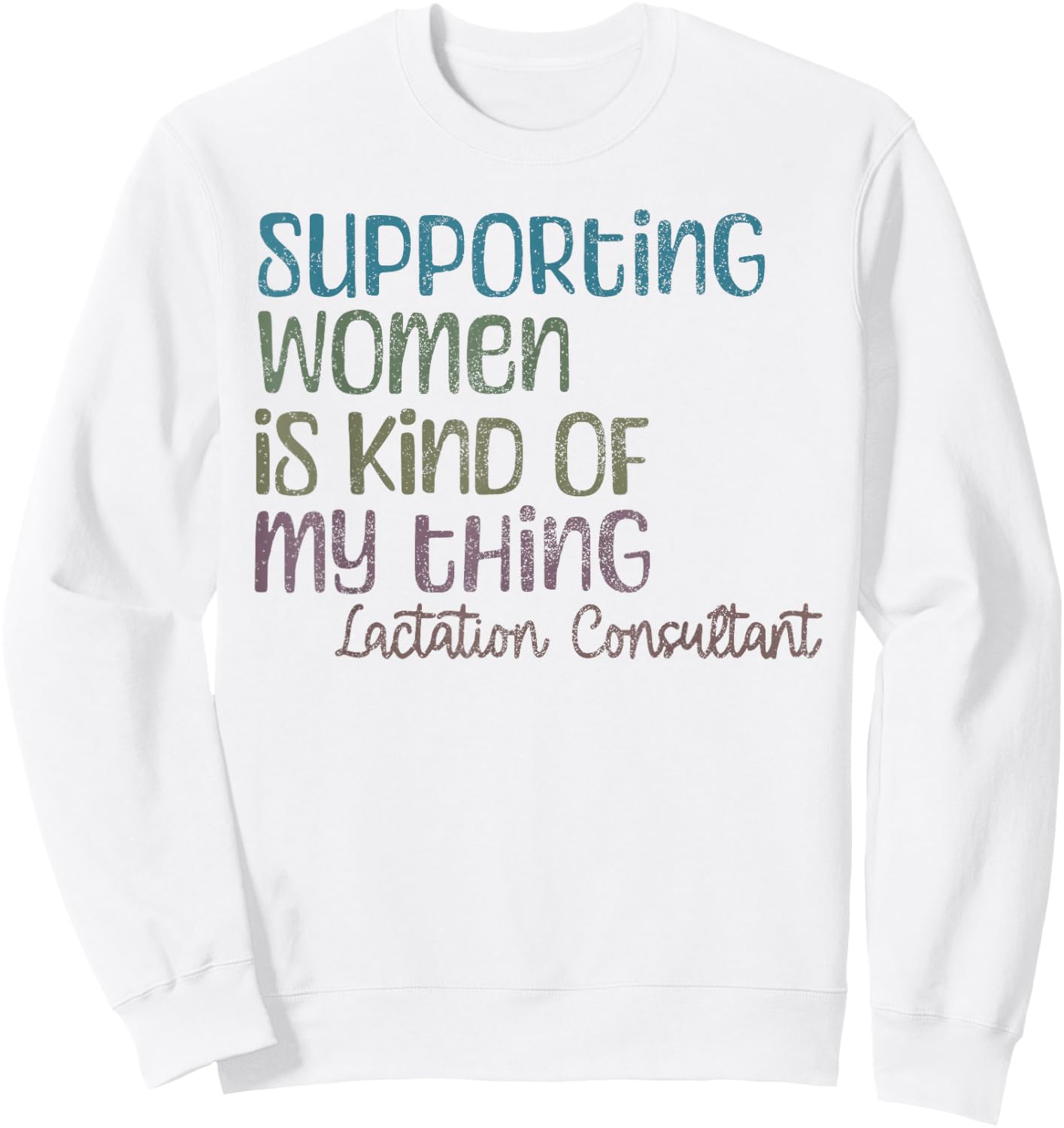 Lactation Consultant Lactation Support for Breastfeeding Su Sweatshirt - Sweatshirt | White