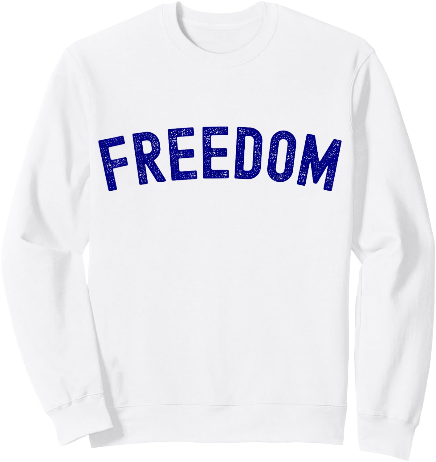 Freedom Word Funny Sweatshirt - Sweatshirt | White