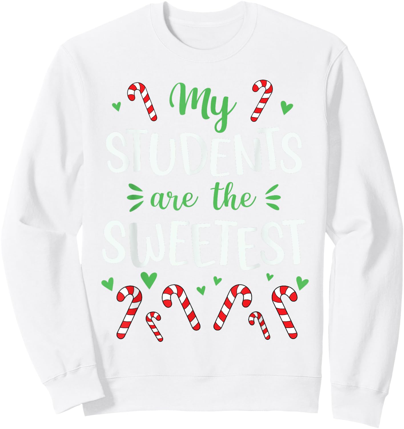 Cute Christmas Quote For Teacher Funny Winter Candy Cane Sweatshirt - Sweatshirt | White