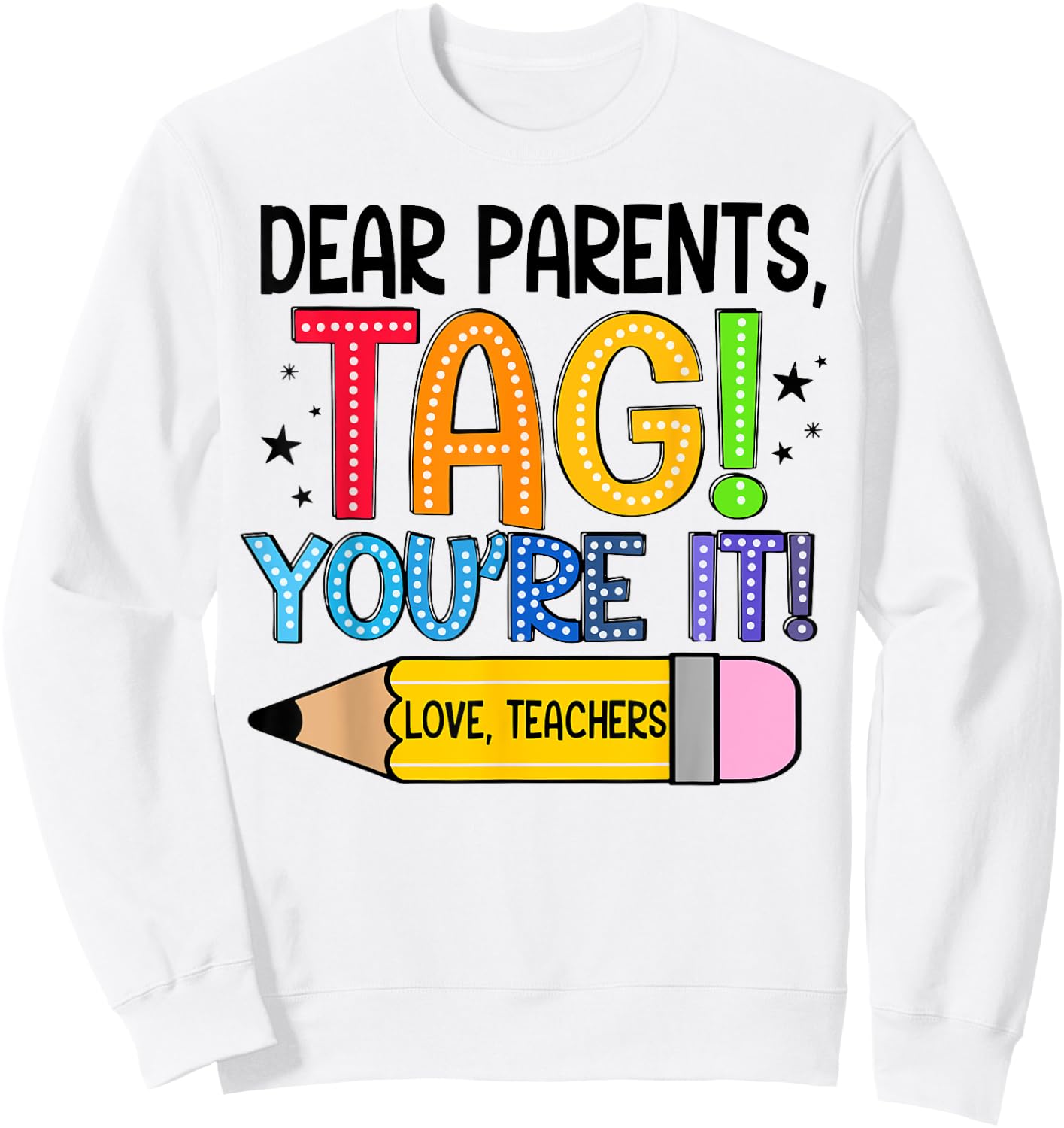 Dear Parents Tag You're It Love Teachers Out Of School Sweatshirt - Sweatshirt | White