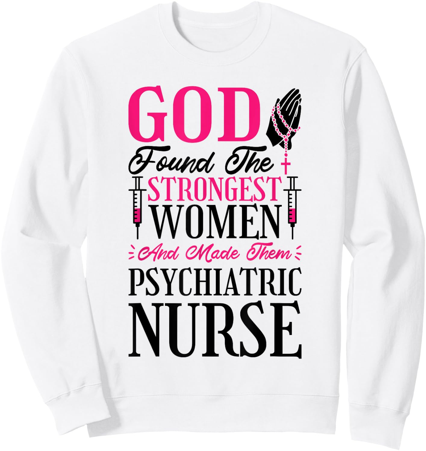 Psychiatric Nurse Christian Women for Psychiatric Nursing Sweatshirt - Sweatshirt | White