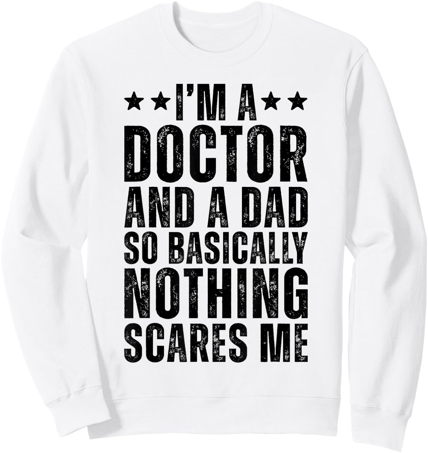 Doctor And A Dad So Basically Funny Physician Dad Doctor Sweatshirt - Sweatshirt | White