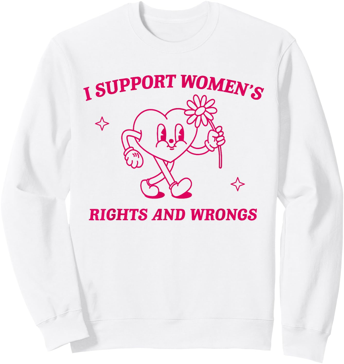 I Support Women's Rights And Wrongs Retro Feminist Saying Sweatshirt - Sweatshirt | White