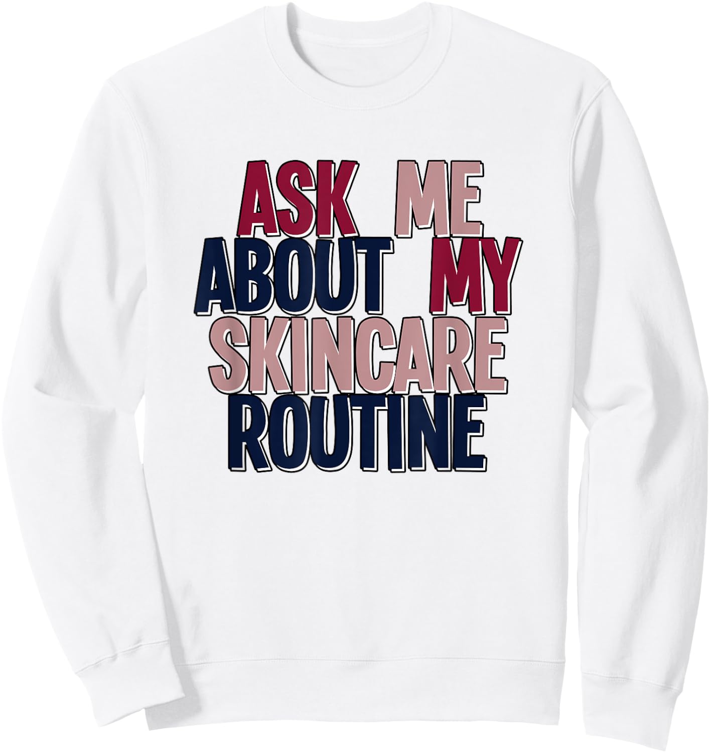 Ask Me About My Skincare Routine Skin Care Esthetician Sweatshirt - Sweatshirt | White