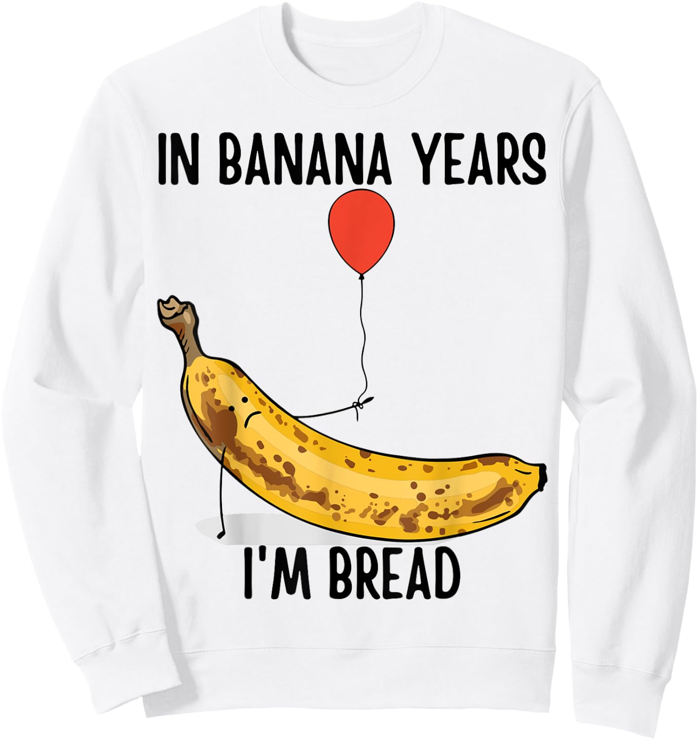 In Banana Years I'm Bread Grandpa Birthday Grandma Birthday Sweatshirt - Sweatshirt | White