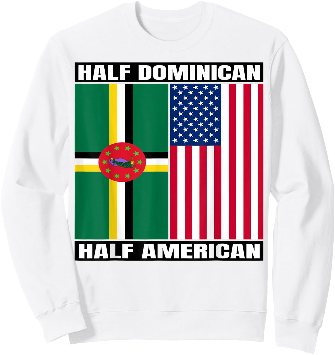 Half American Half Dominican Roots USA Dominica Island Flag Sweatshirt - Sweatshirt | White