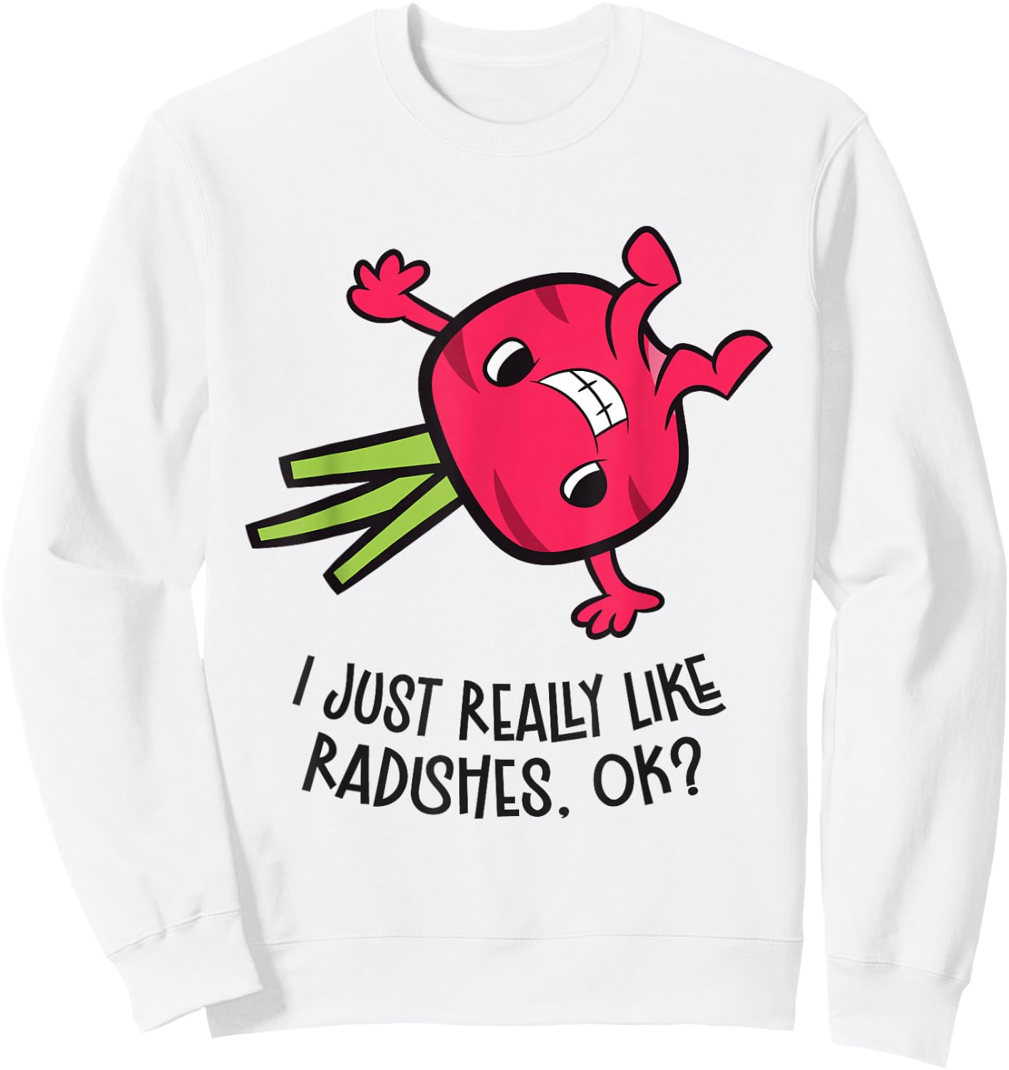 I Just Really Like Radishes, Ok? Funny Radish Sweatshirt - Sweatshirt | White