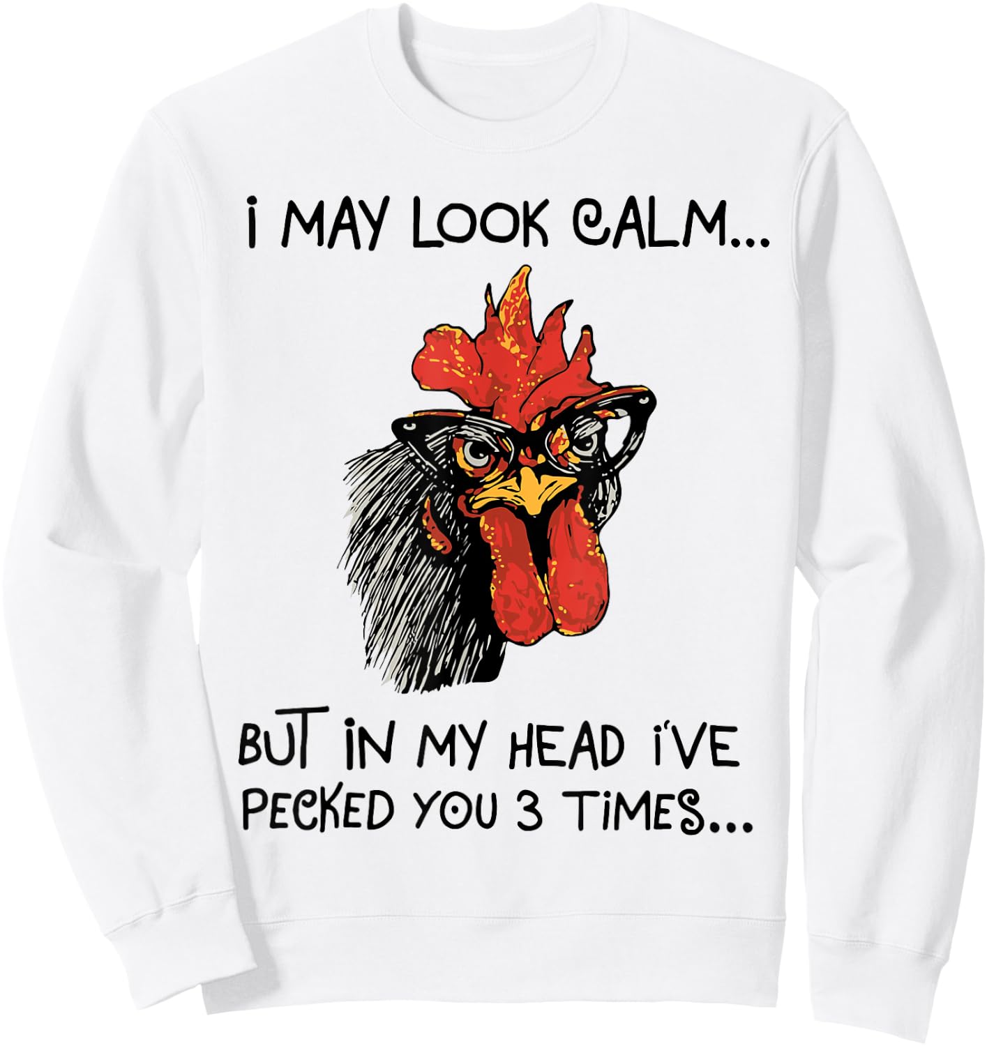 I may look calm, but in my head I've pecked you 3 times Sweatshirt - Sweatshirt | White