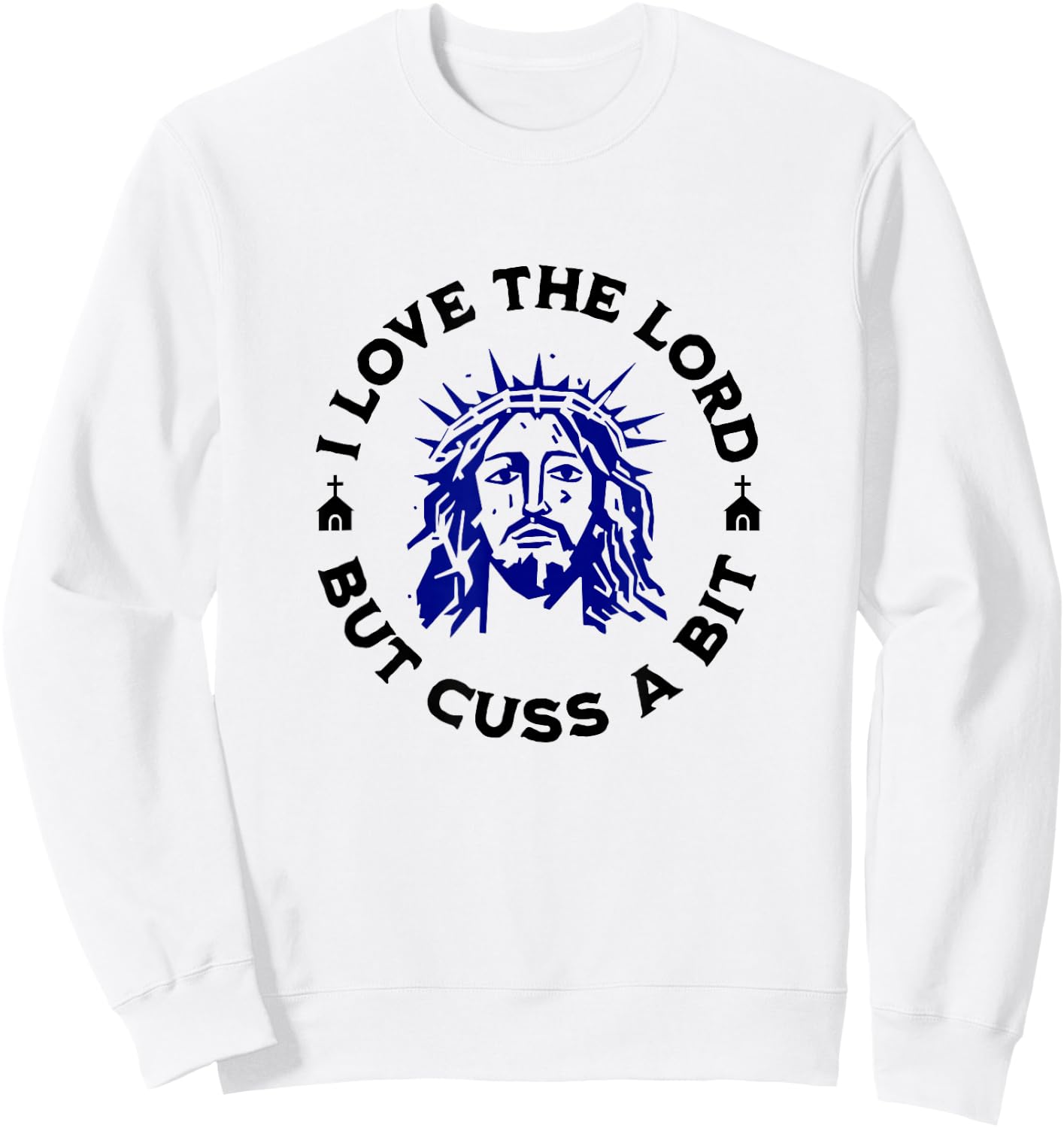 I Love the Lord but Cuss, Curse Swear Funny Jesus Graphic Sweatshirt - Sweatshirt | White