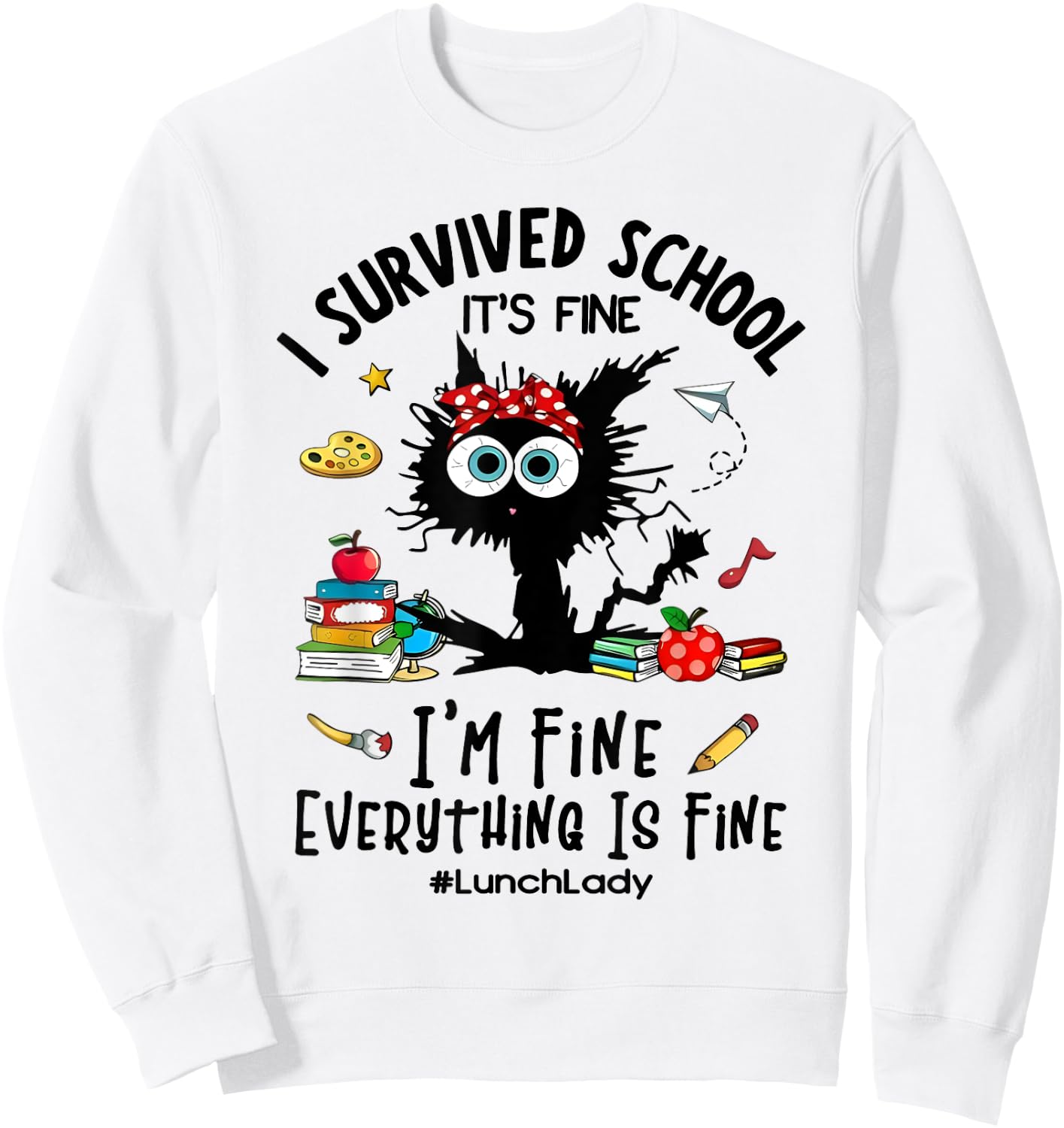 Cat I Survived School It's Fine I'm Fine Lunch Lady Sweatshirt - Sweatshirt | White