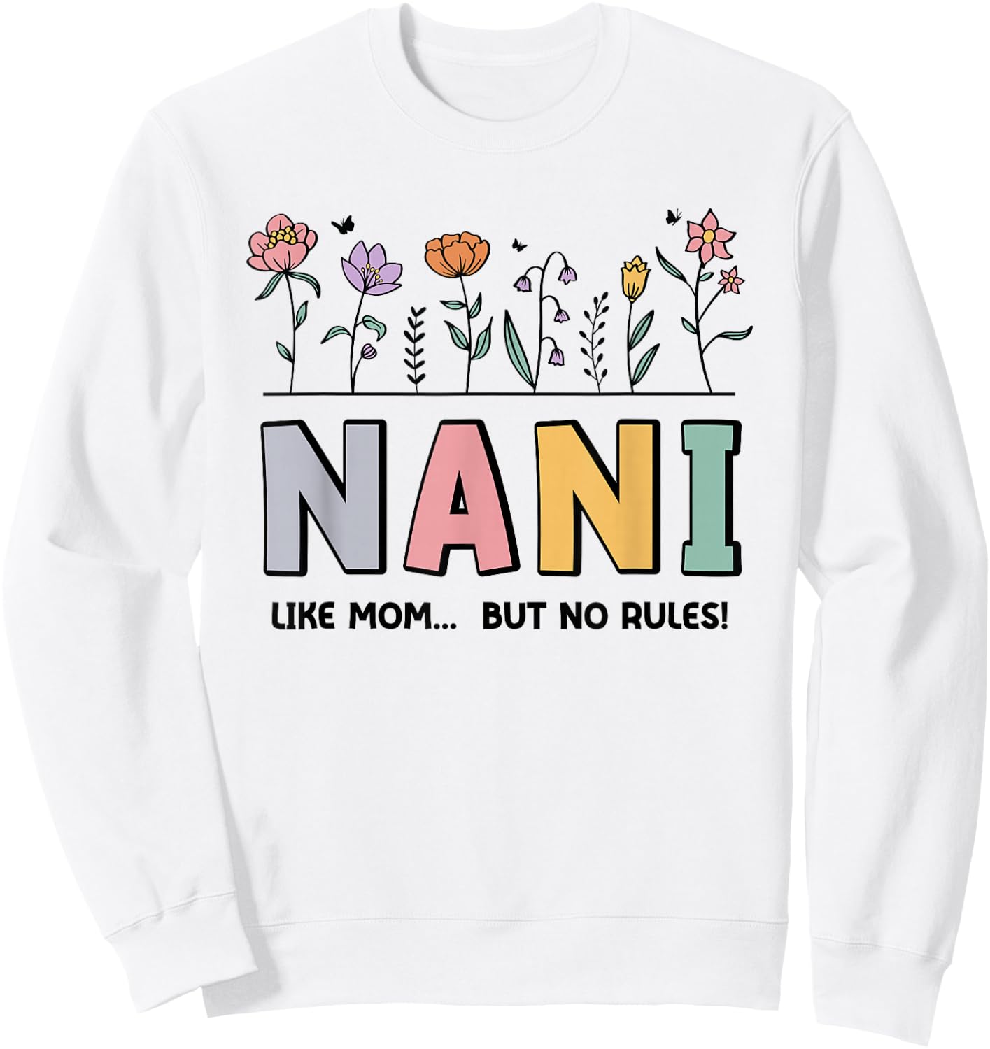 Nani Like Mom... But No Rules Sweatshirt - Sweatshirt | White