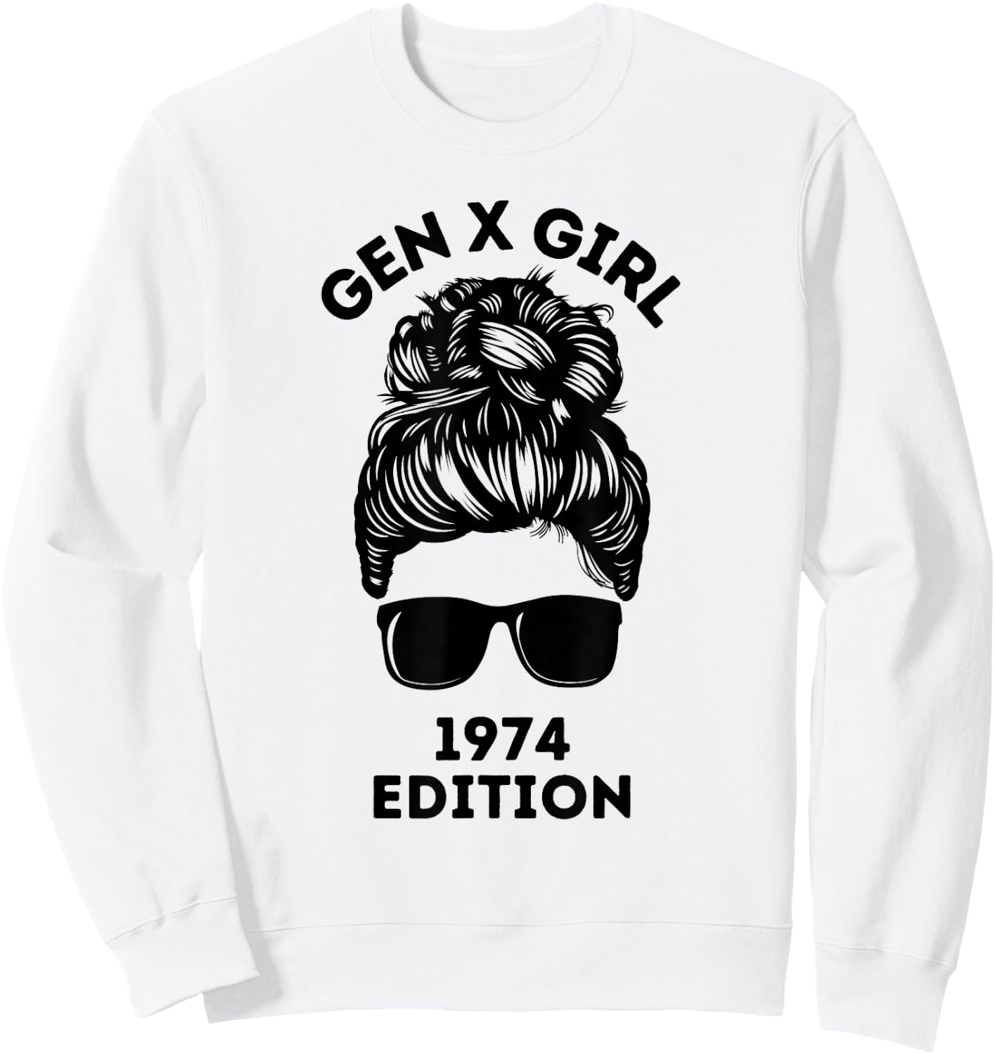 Gen X Girl 1974 Edition Messy Bun Birthday Generation X Sweatshirt - Sweatshirt | White