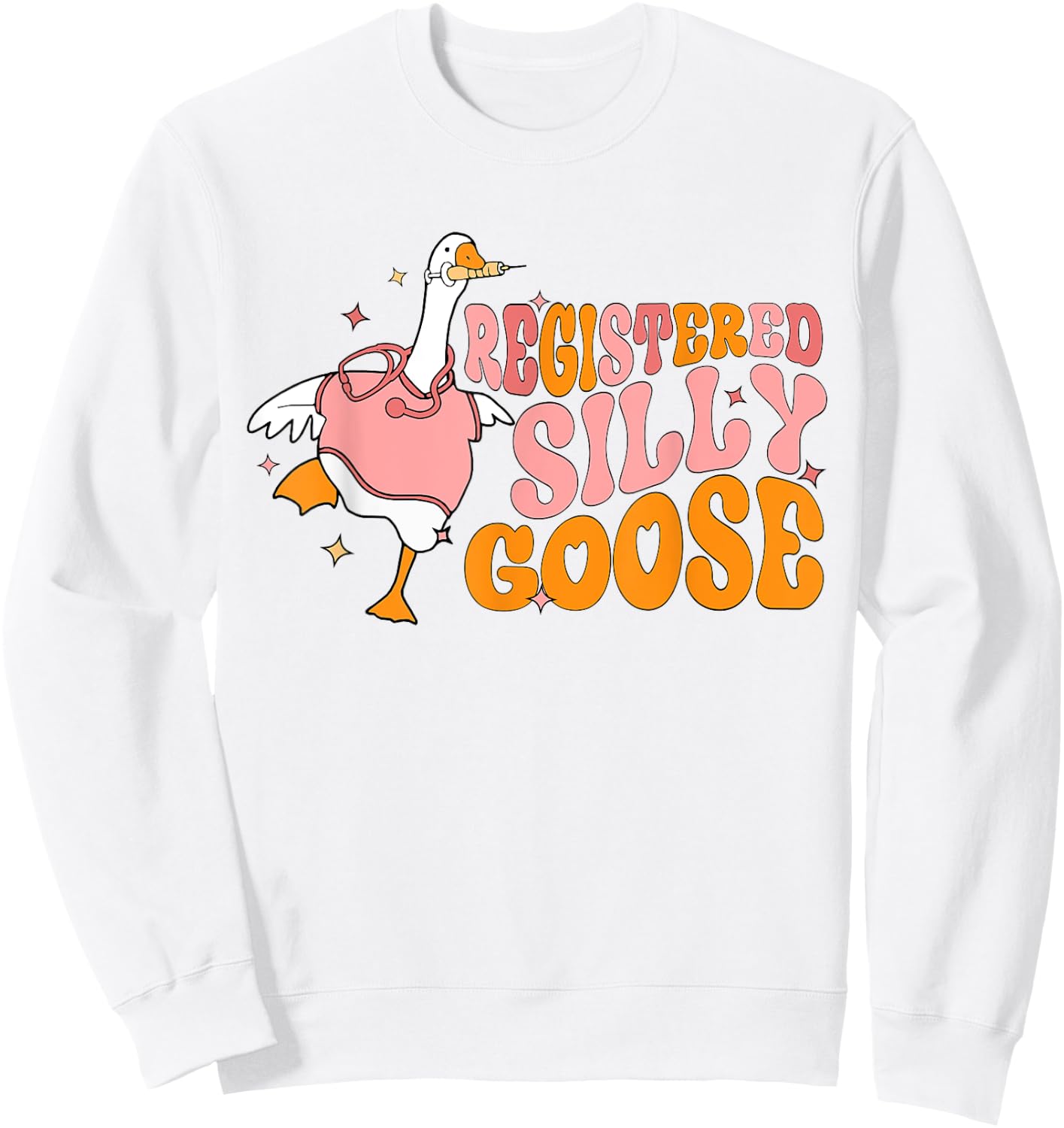 Registered Silly Goose Nurse Funny RN Nursing Student Sweatshirt - Sweatshirt | White