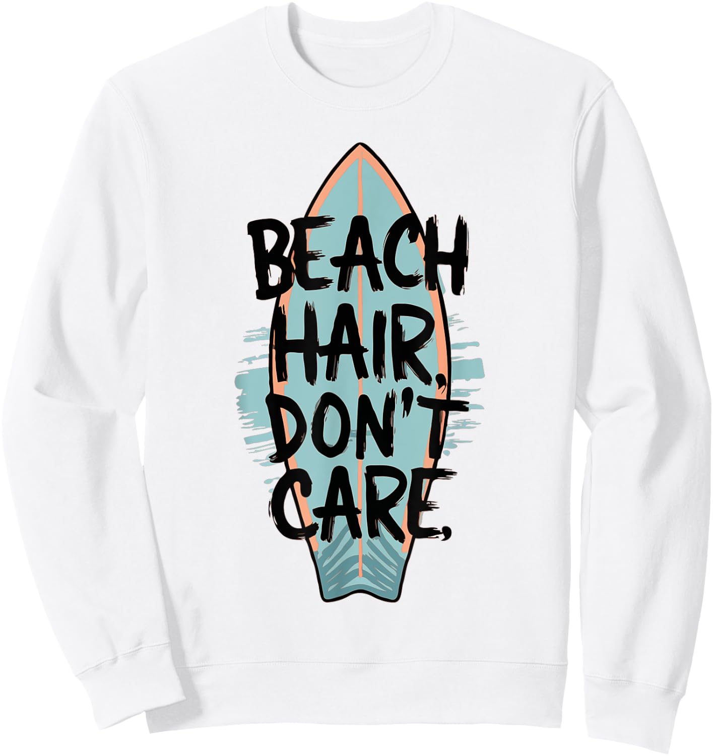 Beach Hair Don't Care Surfing Surf Board Beach Summer Vibes Sweatshirt - Sweatshirt | White