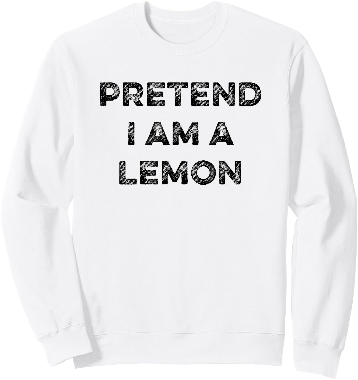 Pretend I Am A Lemon Funny Sarcastic Halloween Lazy Costume Sweatshirt - Sweatshirt | White