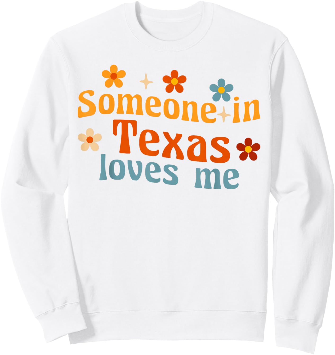 Someone In Texas Loves Me Sweatshirt - Sweatshirt | White